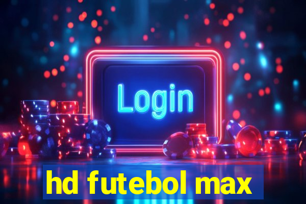 hd futebol max